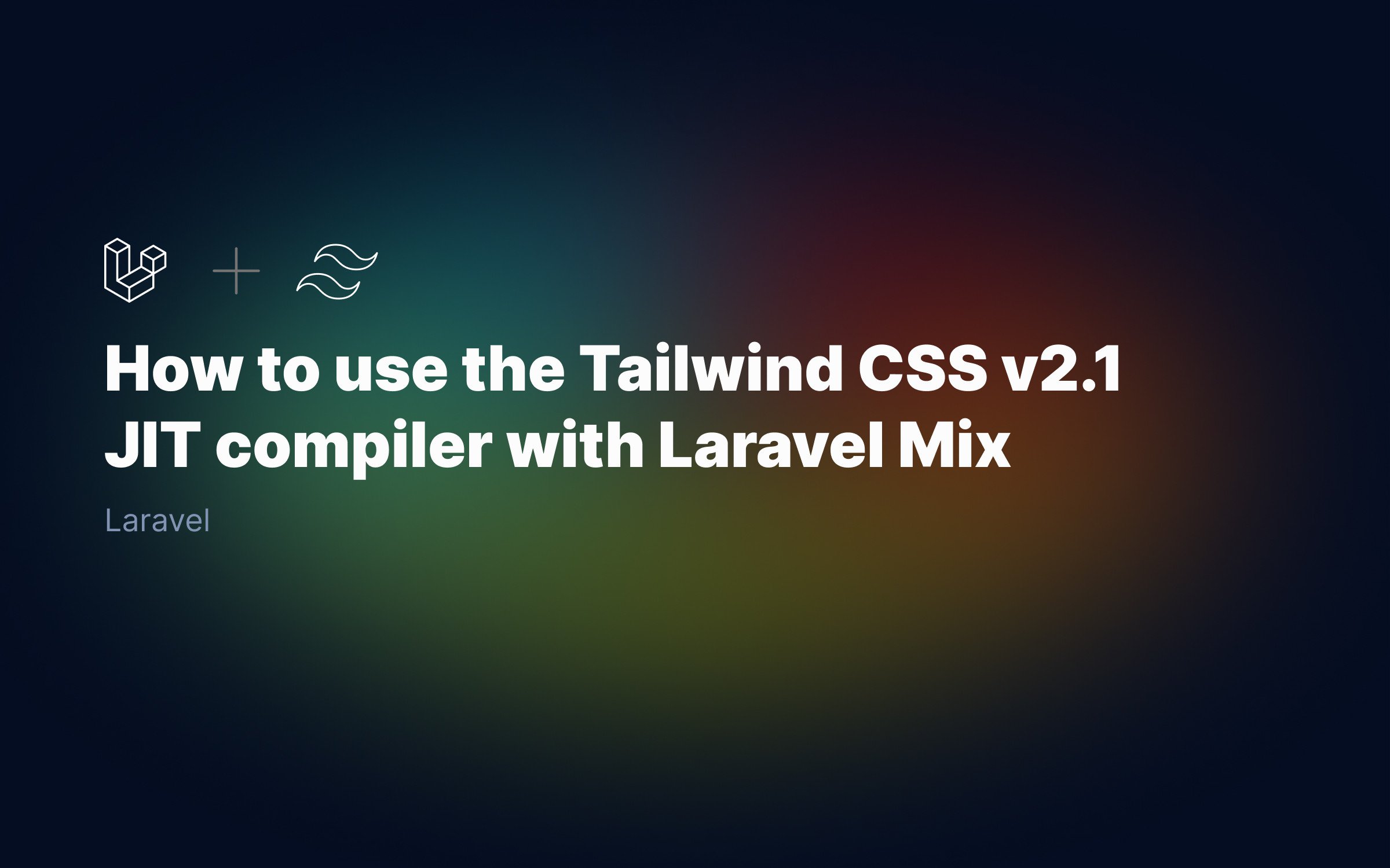 How to use Tailwind CSS v2.1 JIT compiler with Laravel Mix