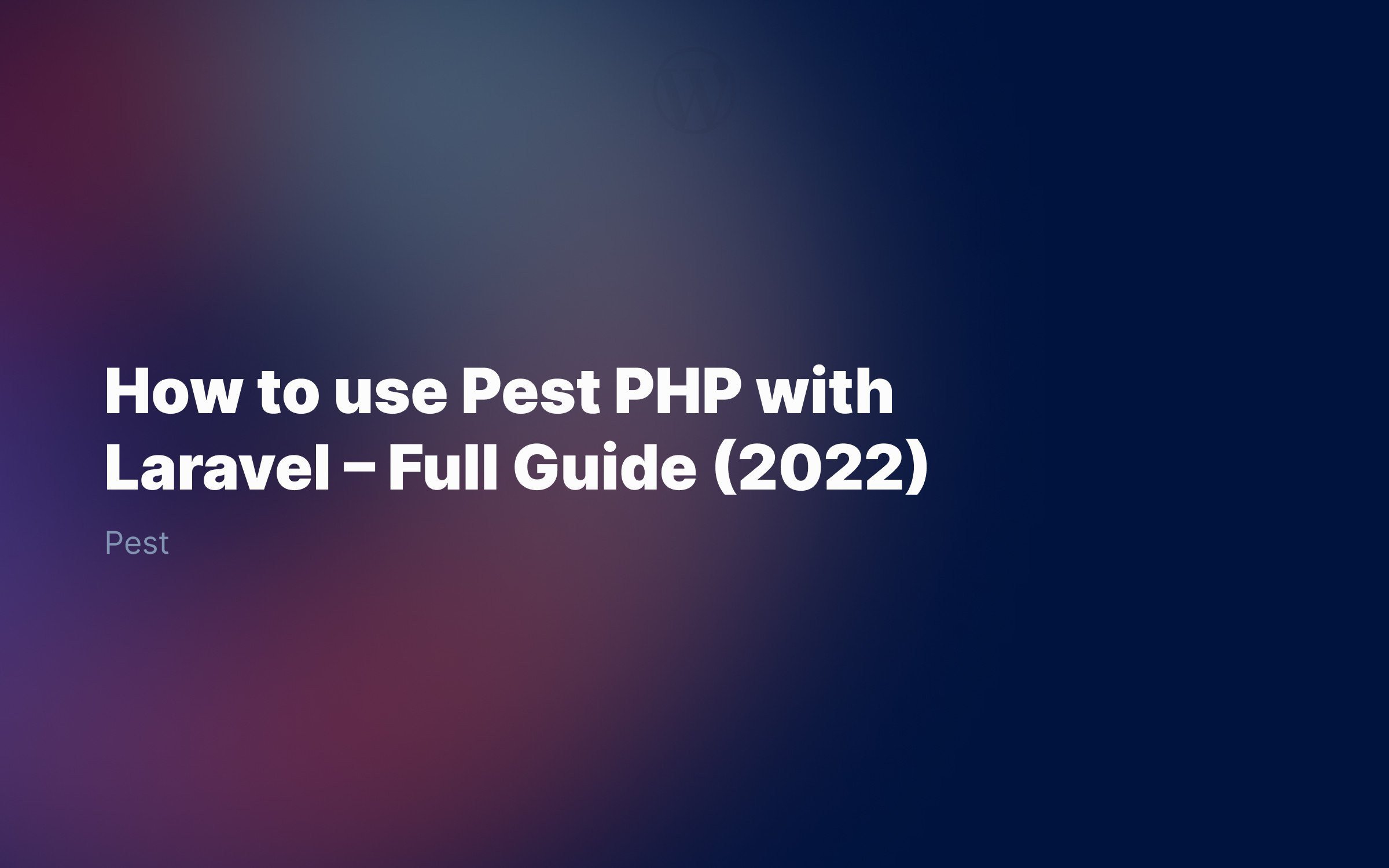 How to use Pest PHP with Laravel – Full Guide (2023)
