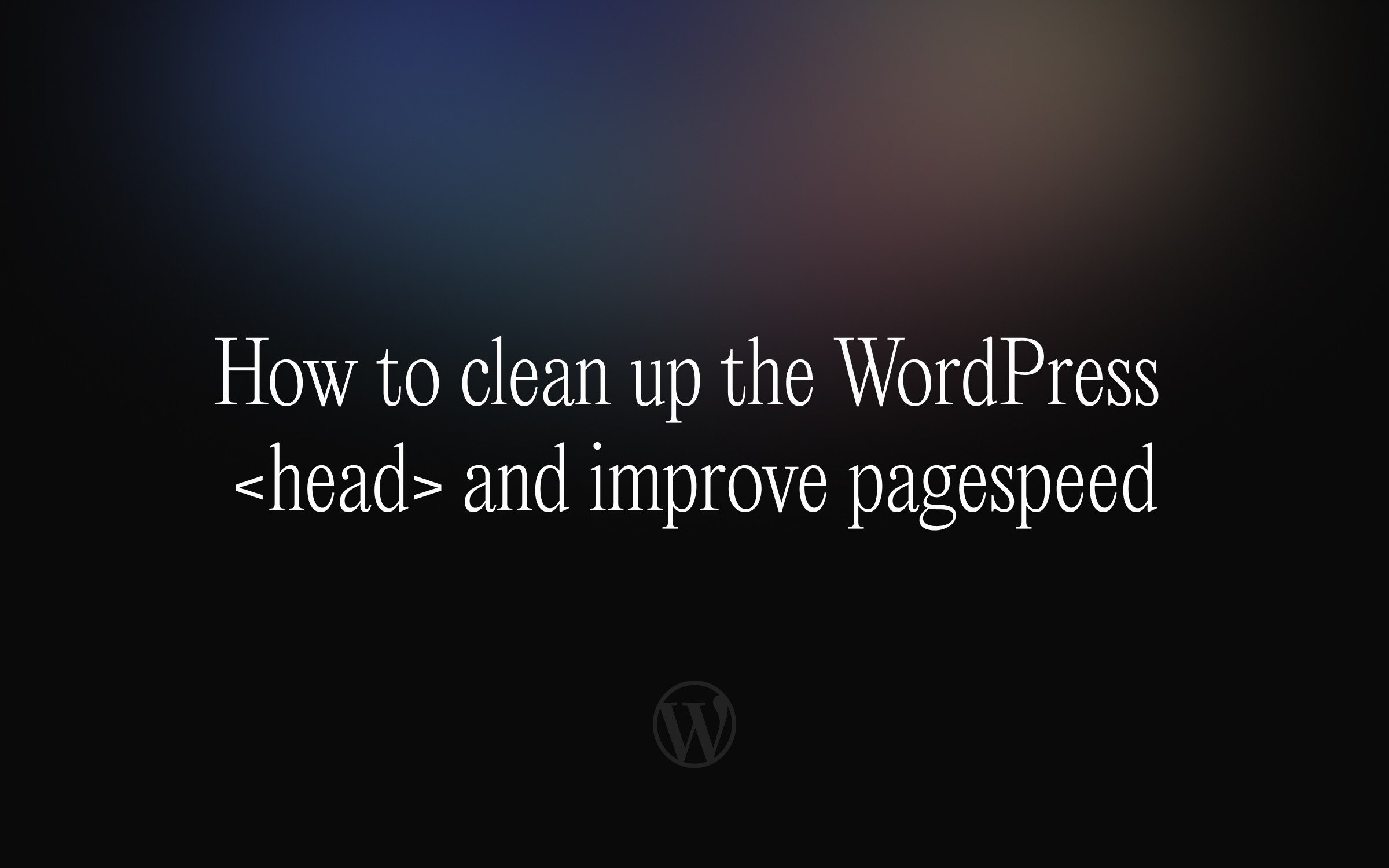 How to clean up WP head-tag and improve pagespeed (2022 guide)